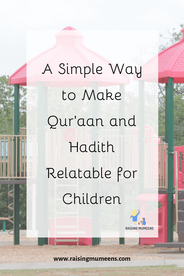 A Simple Way to Make Qur'aan and hadith relatable for Children