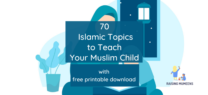 70 Islamic topics to teach your Muslim child