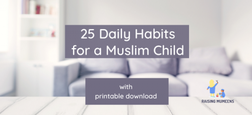 25 Daily Habits for A Muslim Child - Raising Mumeens